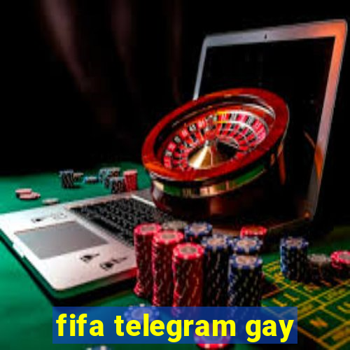 fifa telegram gay